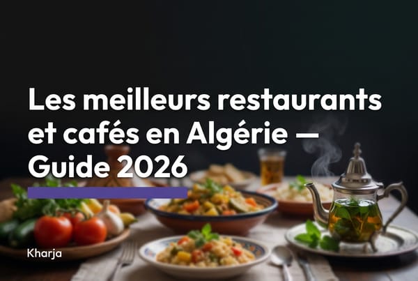 Les meilleurs restaurants et cafés en Algérie - Guide Kharja 2026