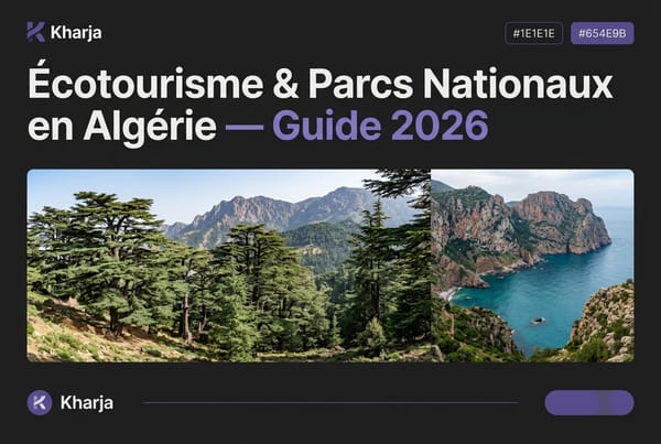 Écotourisme et parcs nationaux en Algérie - Guide Kharja 2026