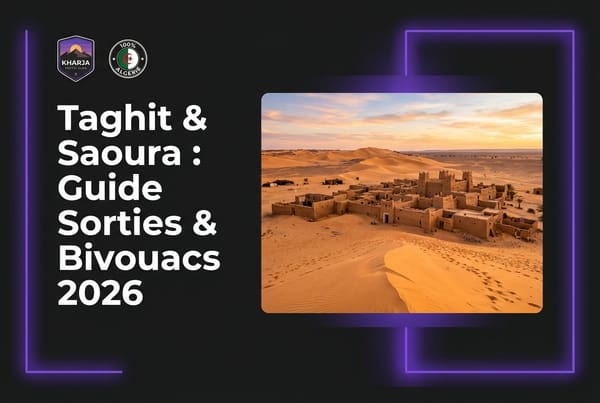 Guide complet des sorties, dunes et bivouacs à Taghit dans la Saoura 2026 avec Kharja